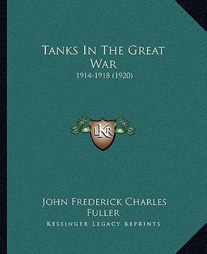 portada tanks in the great war: 1914-1918 (1920) (in English)