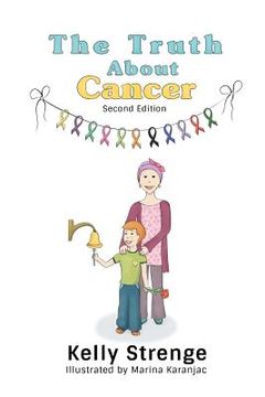 portada The Truth About Cancer, Second Edition: A Child's Guide To Understanding Cancer