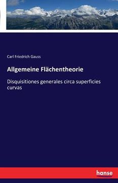 portada Allgemeine Flächentheorie: Disquisitiones generales circa superficies curvas (en Alemán)