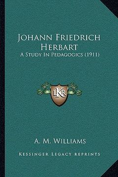 portada johann friedrich herbart: a study in pedagogics (1911) (in English)