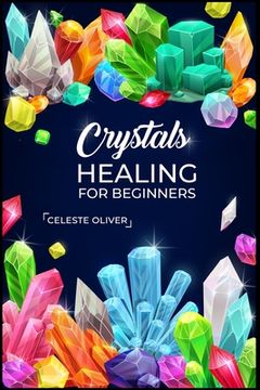 portada Crystals Healing for Beginners: Discovering the Power of Crystals. A Beginner's Guide to Crystal Healing (2023 Crash Course for Beginners) (in English)