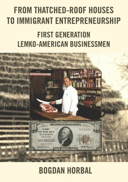 portada From Thatched-Roof Houses to Immigrant Entrepreneurship: First Generation Lemko-American Businessmen (en Inglés)