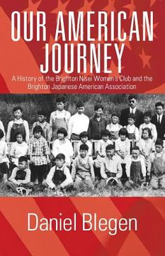 portada Our American Journey: A History of the Brighton Nisei Women's Club and the Brighton Japanese American Association (en Inglés)