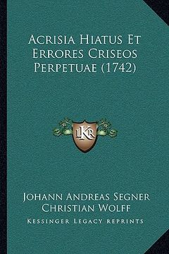 portada Acrisia Hiatus Et Errores Criseos Perpetuae (1742) (in Latin)