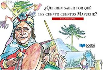 portada ¿Quieren Saber por qué les Cuento Cuentos Mapuches? (in Spanish)