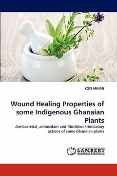 portada wound healing properties of some indigenous ghanaian plants