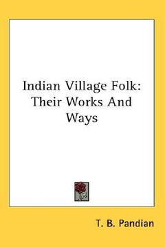 portada indian village folk: their works and ways (en Inglés)