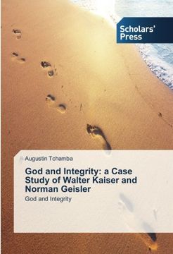 portada God and Integrity: a Case Study of Walter Kaiser and Norman Geisler