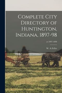portada Complete City Directory of Huntington, Indiana, 1897-98; yr.1897-1898 (en Inglés)