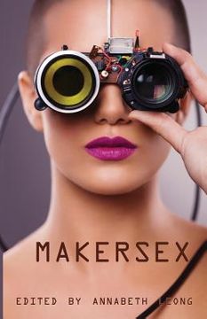 portada MakerSex: Erotic Stories of Geeks, Hackers, and DIY Culture (in English)