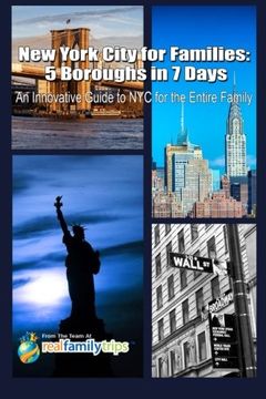 portada New York City for Families: 5 Boroughs in 7 Days: An Innovative Guide to NYC for the Entire Family