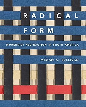 portada Radical Form: Modernist Abstraction in South America (en Inglés)
