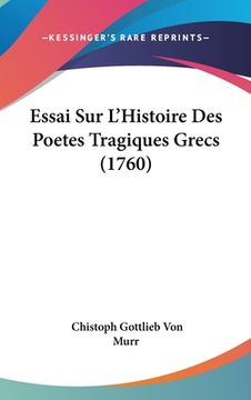 portada Essai Sur L'Histoire Des Poetes Tragiques Grecs (1760) (en Francés)