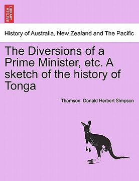 portada the diversions of a prime minister, etc. a sketch of the history of tonga (en Inglés)