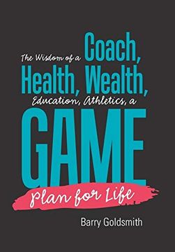 portada The Wisdom of a Coach: Health, Wealth, Education, Athletics, a Game Plan for Life (en Inglés)
