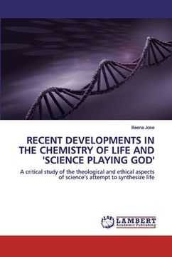 portada Recent Developments in the Chemistry of Life and 'Science Playing God' (en Inglés)