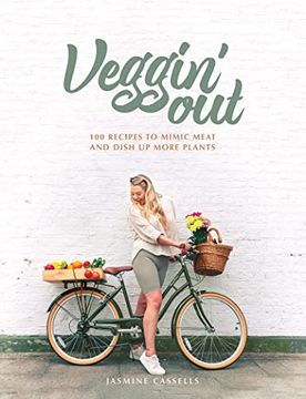 portada Veggin' Out: 100 Recipes to Mimic Meat and Dish Up More Plants (en Inglés)