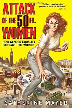 portada Attack of the 50 Ft. Women: How Gender Equality Can Save The World!