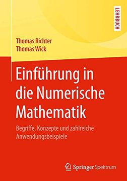portada Einführung in die Numerische Mathematik: Begriffe, Konzepte und Zahlreiche Anwendungsbeispiele (en Alemán)