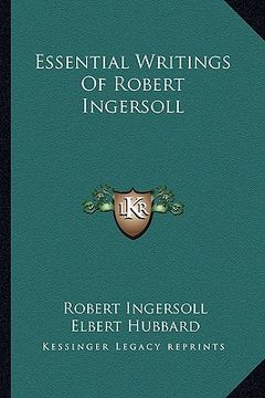 portada essential writings of robert ingersoll