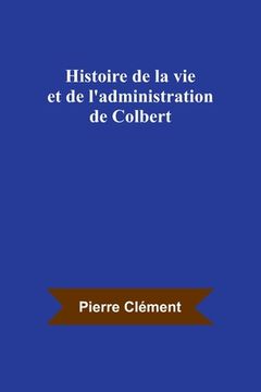 portada Histoire de la vie et de l'administration de Colbert (en Francés)