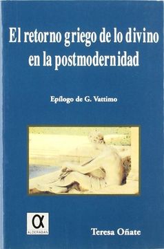 portada El Retorno Griego de lo Divino en la Postmodernidad: Una Discusio n con la Hermeneutica Nihilista de Giovanni Vattimo (in Spanish)