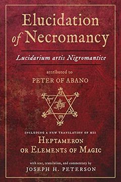 portada Elucidation of Necromancy: Lucidarium Artis Nigromantice, Attributed to Peter of Abano Including a new Translation of his Heptameron or Elements of Magic (in English)