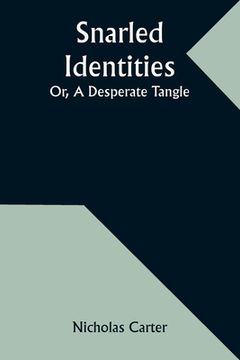 portada Snarled Identities; Or, A Desperate Tangle (en Inglés)