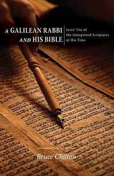 portada A Galilean Rabbi and his Bible: Jesus'Use of the Interpreted Scriptures of his Time (en Inglés)
