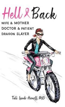 portada Hell & Back: Wife & Mother, Doctor & Patient, Dragon Slayer (en Inglés)