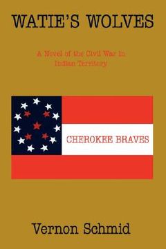 portada watie's wolves: a novel of the civil war in indian territory