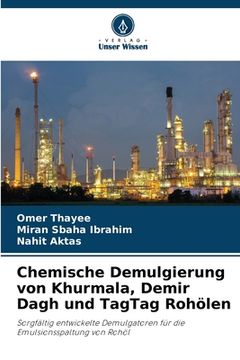 portada Chemische Demulgierung von Khurmala, Demir Dagh und TagTag Rohölen (in German)
