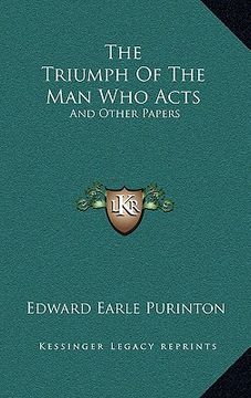 portada the triumph of the man who acts: and other papers (in English)