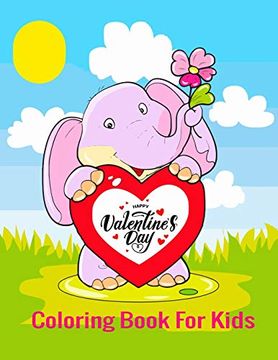 portada Happy Valentines day Coloring Book for Kids: Valentines day Color Book for Children, Toddlers, & Preschoolers Ages 3-8 (en Inglés)