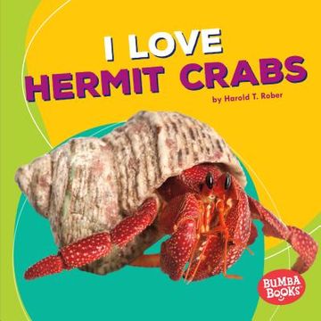 portada I Love Hermit Crabs (Bumba Books ® ― Pets are the Best) (en Inglés)