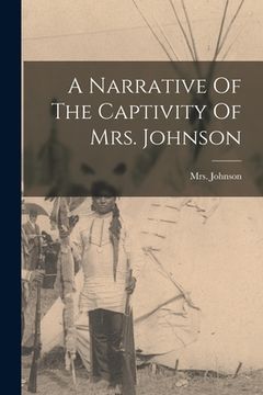 portada A Narrative Of The Captivity Of Mrs. Johnson (en Inglés)