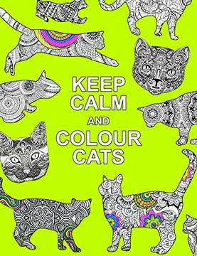 portada Keep Calm and Colour Cats: Creative Calm for cat Lovers (Huck & Pucker Colouring Books) (in English)