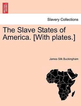 portada the slave states of america. [with plates.] (in English)