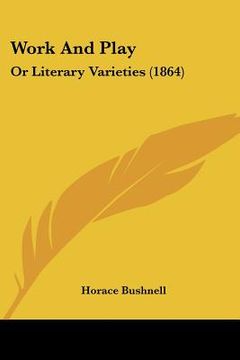 portada work and play: or literary varieties (1864) (in English)