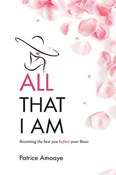 portada All That i am: Becoming the Best you Before Your Boaz (en Inglés)