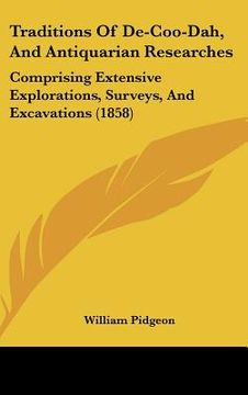 portada traditions of de-coo-dah, and antiquarian researches: comprising extensive explorations, surveys, and excavations (1858) (en Inglés)