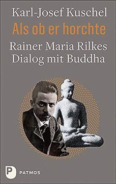 portada Als ob er Horchte: Rainer Maria Rilkes Dialog mit Buddha (en Alemán)