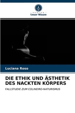 portada Die Ethik Und Ästhetik Des Nackten Körpers (en Alemán)