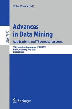 portada advances in data mining. applications and theoretical aspects: 12th industrial conference, icdm 2012, berlin, germany, july 13-20, 2012. proceedings (en Inglés)