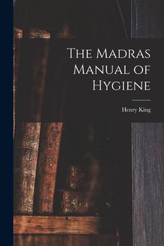 portada The Madras Manual of Hygiene [electronic Resource] (in English)