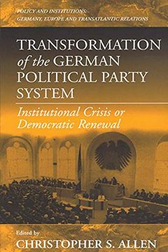 portada Transformation of the German Political Party System: Institutional Crisis or Democratic Renewal (Policies and Institutions: Germany, Europe, and Transatlantic Relations, 2) (en Inglés)
