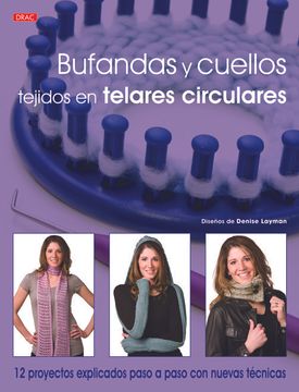 portada Bufandas y Cuellos Tejidos en Telares Circulares: 12 Proyectos Explicados Paso a Paso con Nuevas Técnicas
