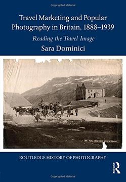 portada Travel Marketing and Popular Photography in Britain, 1888-1939: Reading the Travel Image (en Inglés)