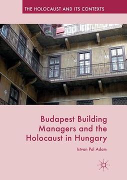 portada Budapest Building Managers and the Holocaust in Hungary (en Inglés)