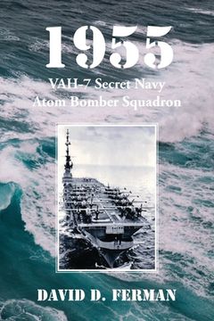 portada 1955: VAH-7 Secret Navy Atom Bomber Squadron (en Inglés)
